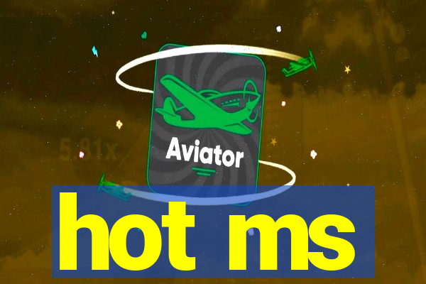 hot ms